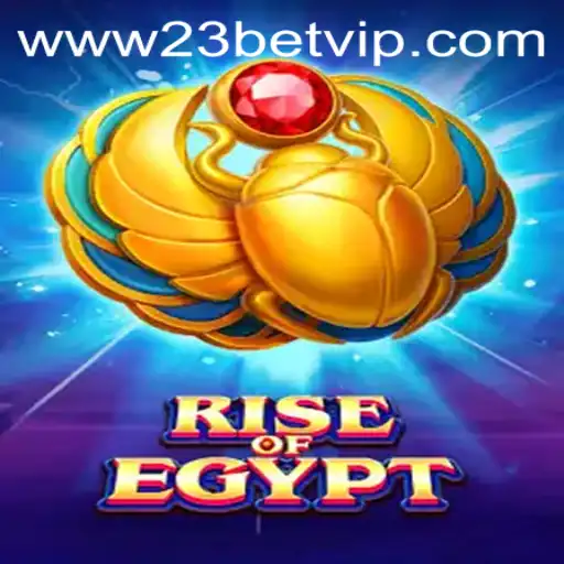 Discover the Thrilling World of Rise Of Egypt with a 23 Bet Adventure